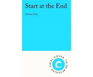 Emma Grey Start at the End (Tascabile)