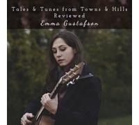 Emma Gustafson Tales & Tunes From Towns & Hills Reviewed (CD)
