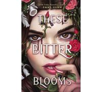 Emma Hamm These Bitter Blooms (Tascabile)