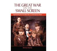Emma Hanna The Great War on the Small Screen (Copertina rigida)