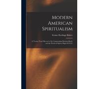 Emma Hardinge Britten Modern American Spiritualism (Copertina rigida)