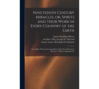 Emma Hardinge D 1899 Bri Nineteenth Century Miracles, or, Spirits a (Tascabile)