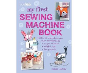 Emma Hardy My First Sewing Machine Book (Tascabile)