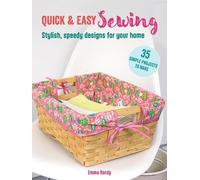 Emma Hardy Quick & Easy Sewing: 35 simple projects to make (Tascabile)