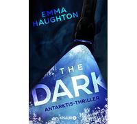 Emma Haughton C The Dark: Antarktis-Thriller »Ein Locked-Room-Thri (Tascabile)