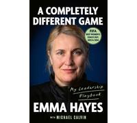 Emma Hayes Michael Calvin A Completely Different Game (Tascabile)