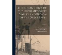 Emma Helen Blai The Indian Tribes of the Upper Mississippi Valley an (Tascabile)
