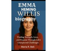 EMMA HEMING WILLIS BIOGRAPHY: Finding Strength, Love, and Purpose Through Life’s Unexpected Challenges