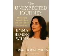 Emma Heming Willis Performative Book: The Unexpected Journey - Discovering Strength, Hope, and Your True Self in Caregiving
