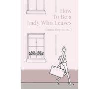 Emma Heptonstall How To Be a Lady Who Leaves (Tascabile)
