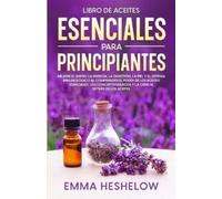 Emma Heshelow Libro De Aceites Esenciales Para Principiantes (Tascabile)