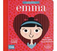 Emma. Il mio primo libro sulle emozioni. Jane Austen per i più piccoli. Ediz. illustrata