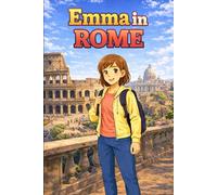 Emma in Rome: A Simple Story in Easy English for Kids and Early Learners, Ages 5-8, with Short Sentences, Visual Storytelling, Supporting Reading ... Development for Early Readers and Beginners
