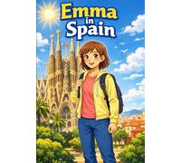 Emma in Spain: A Simple Story in Easy English for Kids and Early Learners, with Short Sentences, Visual Storytelling, Supporting Reading Skills, Confidence, and Language Development