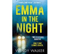 Emma In The Night: The bestselling new gripping thriller from the author of All is Not Forgotten