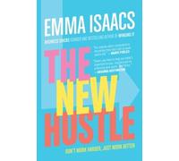 Emma Isaacs The New Hustle: Don't Work Harder, Just Work Bett (Copertina rigida)