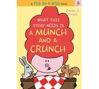 Emma J. Virjan What This Story Needs Is a Munch and a Crunch (Copertina rigida)