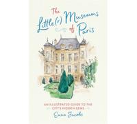 Emma Jacobs The Little(r) Museums of Paris (Copertina rigida)