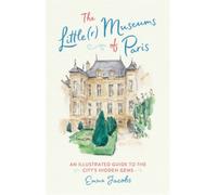 Emma Jacobs The Little(r) Museums of Paris (Copertina rigida)