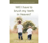 Emma-Jane McNicol Will I Have To Brush My Teeth In Heaven? (Tascabile)