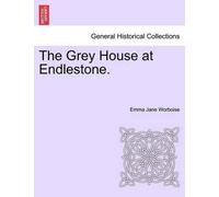 Emma Jane Worboise The Grey House at Endlestone. (Tascabile)