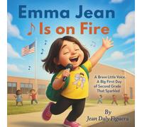 Emma Jean Is on Fire: A Brave Little Voice, A Big First Day