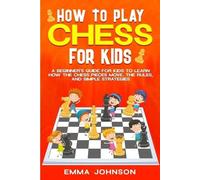 Emma Johnson How to Play Chess for Kids: A Beginner’s Guide for Kids (Tascabile)