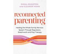 Emma Johnston Eleanor Mann Reconnected Parenting (Tascabile)