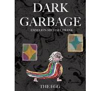 Emma Jon-Michael Frank Dark Garbage & The Egg (Tascabile) Dark Garbage