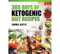 Emma Katie 365 Days of Ketogenic Diet Recipes (Tascabile)