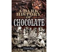 Emma Kay A Dark History of Chocolate (Copertina rigida) Dark History