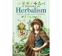 Emma Kay A History of Herbalism (Copertina rigida)