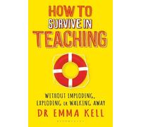 Emma Kell How to Survive in Teaching (Tascabile)