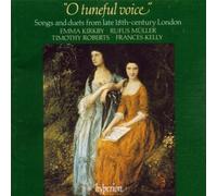 Emma Kirkby, Rufus Muller, Timothy Roberts - O tuneful voice - Songs and duets from late 18th-century London