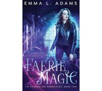 Emma L Adams Faerie Magic (Tascabile) Changeling Chronicles