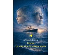 Emma. La mia vita, la nostra storia
