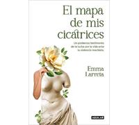 El mapa de mis cicatrices: Un poderoso testimonio de la lucha por la vida ante la violencia machista