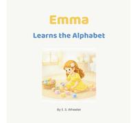 Emma Learns the Alphabet: A Gentle ABC Book for Preschoolers Ages 2-6