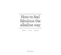 Emma Lehane How to feel fabulous the alkaline way (Tascabile)