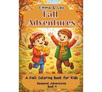 Emma & Leo - Fall Adventures: A Cozy Fall Coloring Book with Positive Stories for Kids Ages 4 -10 - Seasonal Adventures - Book 4