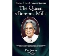 Emma Lois Hargis Smith The Queen of Bumpus Mills: The biography of a Southern lady whose steadfast faith and unique wit continue to inspire a whole community in rural Tennessee.