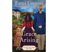 Emma Lombard Grace Arising (The White Sails Series Book 3) (Tascabile)