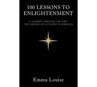 Emma Louise 100 LESSONS TO ENLIGHTENMENT: A JOURNEY THROUGH THE FIRS (Tascabile)