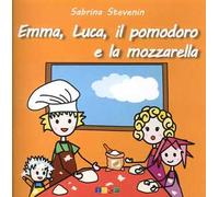 Emma, Luca, il Pomodoro e la Mozzarella. Le storicette