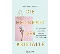 Emma Lucy Knowl Die Heilkraft der Kristalle: Die richtigen Steine fü (Tascabile)
