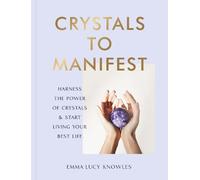 Emma Lucy Knowles Crystals to Manifest (Copertina rigida)