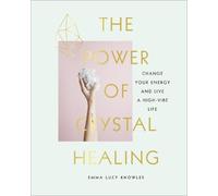 Emma Lucy Knowles The Power of Crystal Healing (Copertina rigida)