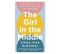 Emma Mae McDaniel The Girl in the Middle (Copertina rigida)
