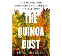 Emma McDonell The Quinoa Bust (Tascabile) California Studies in Food and Culture
