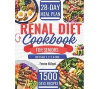 Emma Milani Renal Diet Cookbook for Seniors on Stage 1, 2, 3, 4 CKD (Tascabile)